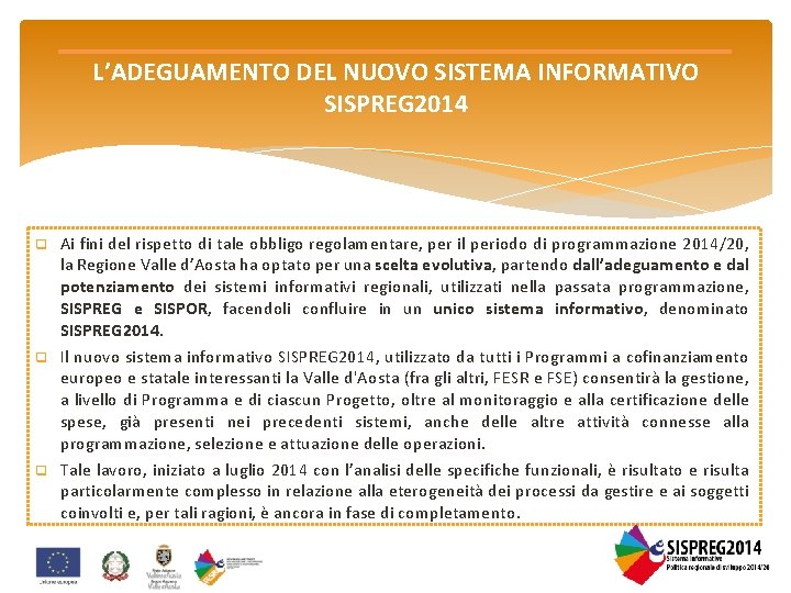 L’ADEGUAMENTO DEL NUOVO SISTEMA INFORMATIVO SISPREG 2014 q q q Ai fini del rispetto