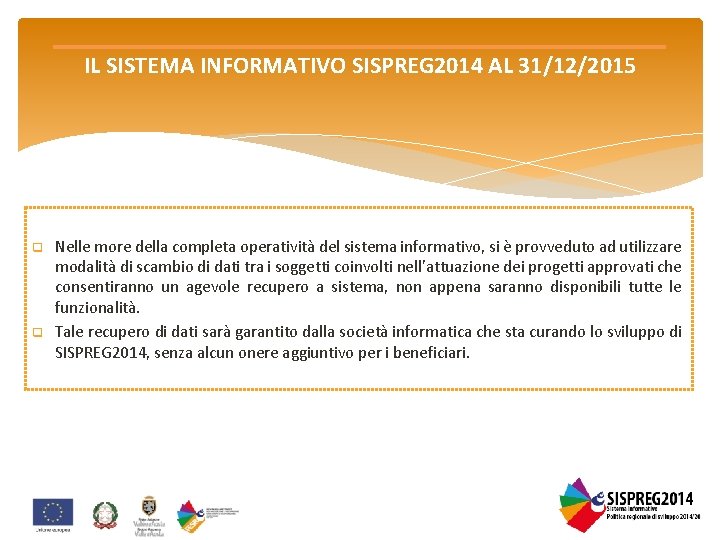 IL SISTEMA INFORMATIVO SISPREG 2014 AL 31/12/2015 q q Nelle more della completa operatività