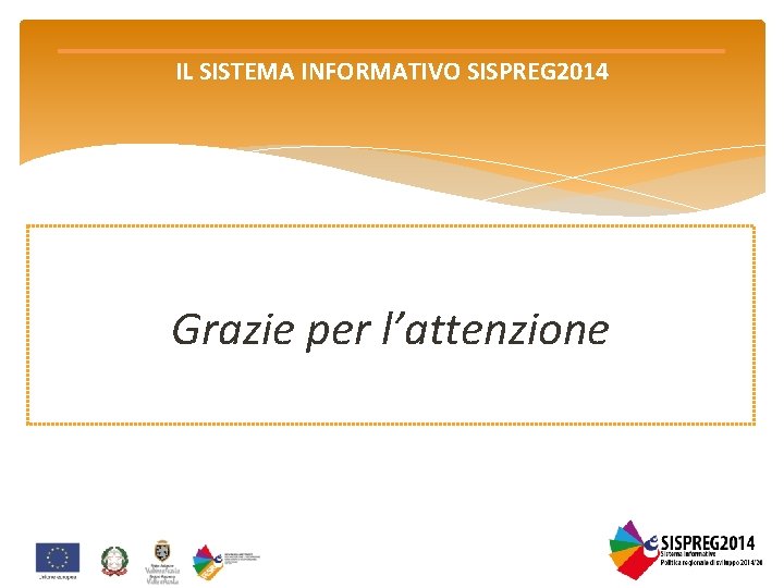 IL SISTEMA INFORMATIVO SISPREG 2014 Grazie per l’attenzione 