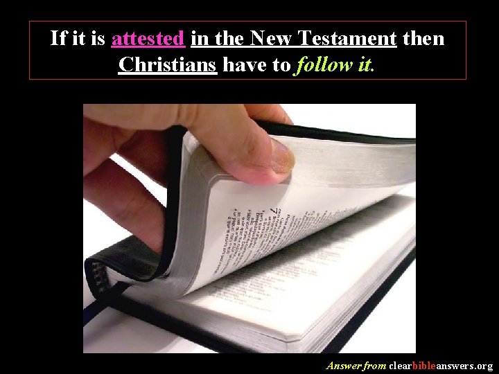 If it is attested in the New Testament then Christians have to follow it.