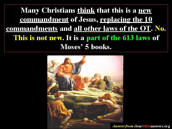 Many Christians think that this is a new commandment of Jesus, replacing the 10