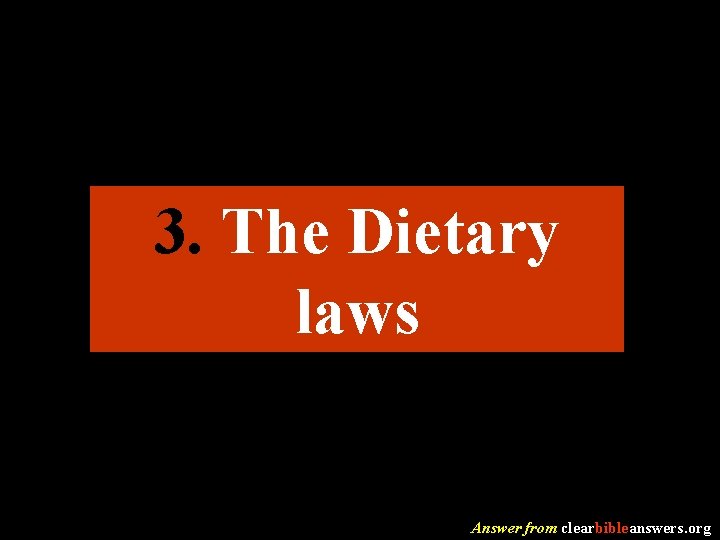 3. The Dietary laws Answer from clearbibleanswers. org 