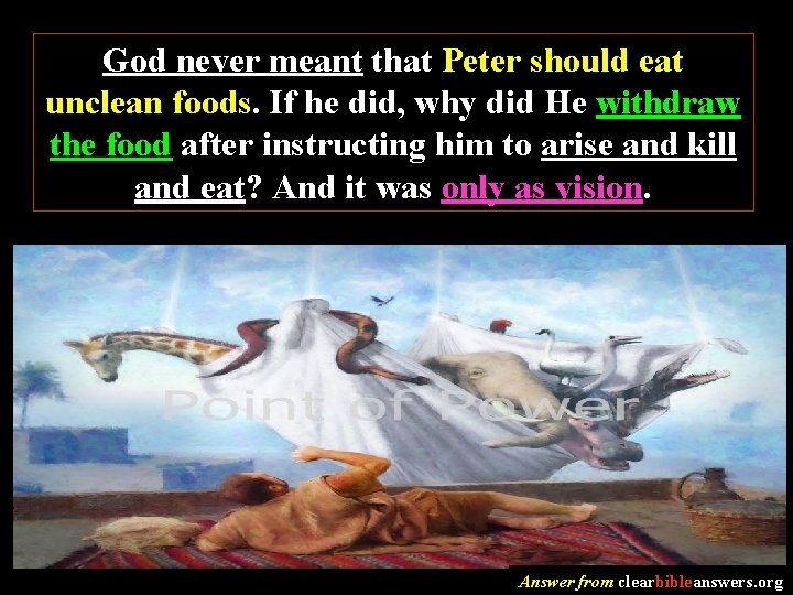 God never meant that Peter should eat unclean foods. If he did, why did