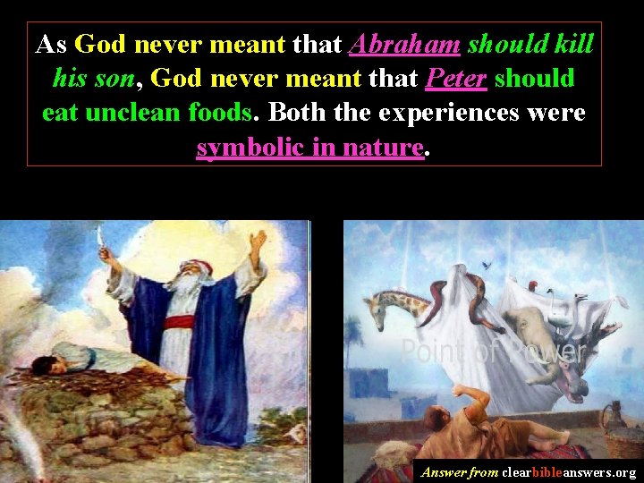As God never meant that Abraham should kill his son, God never meant that