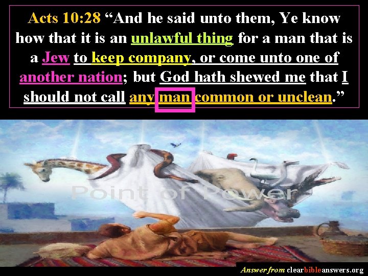 Acts 10: 28 “And he said unto them, Ye know how that it is