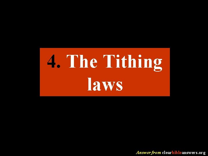 4. The Tithing laws Answer from clearbibleanswers. org 