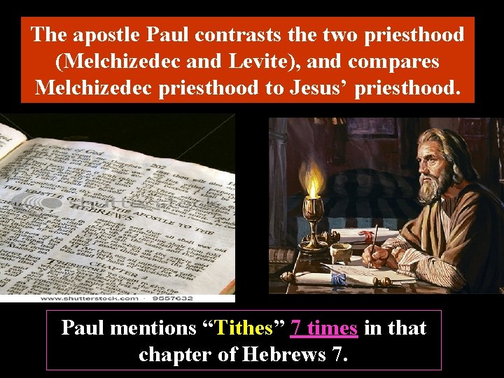 The apostle Paul contrasts the two priesthood (Melchizedec and Levite), and compares Melchizedec priesthood