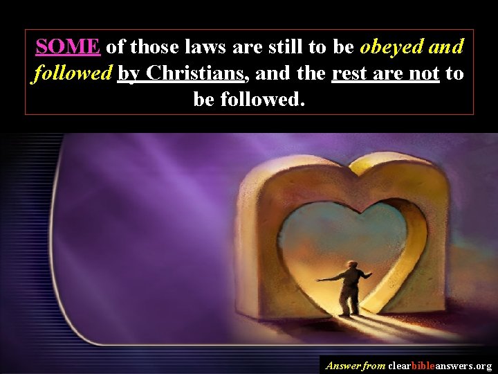 SOME of those laws are still to be obeyed and followed by Christians, and