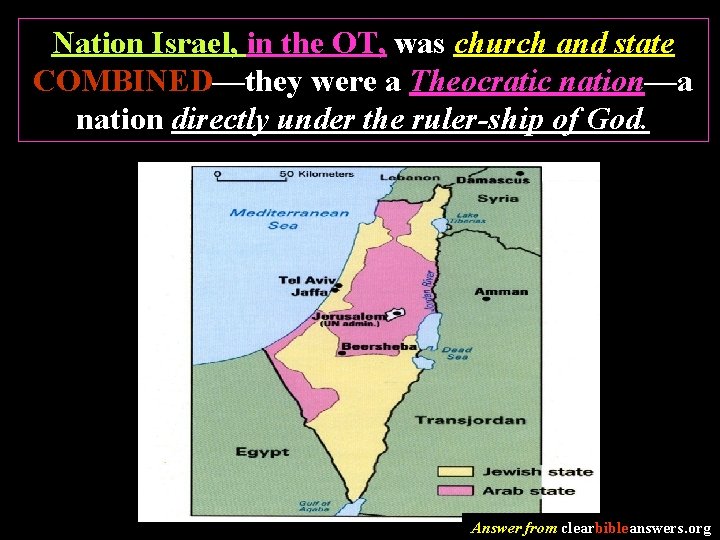 Nation Israel, in the OT, was church and state COMBINED—they were a Theocratic nation—a