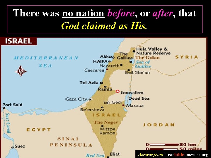 There was no nation before, or after, that God claimed as His. Answer from