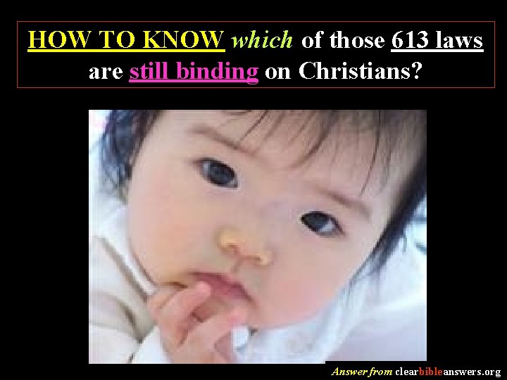 HOW TO KNOW which of those 613 laws are still binding on Christians? Answer