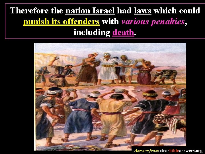 Therefore the nation Israel had laws which could punish its offenders with various penalties,