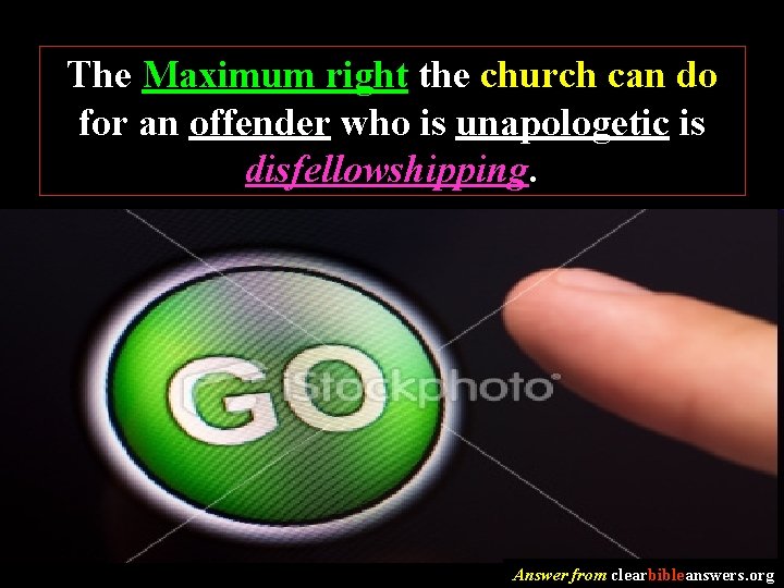 The Maximum right the church can do for an offender who is unapologetic is