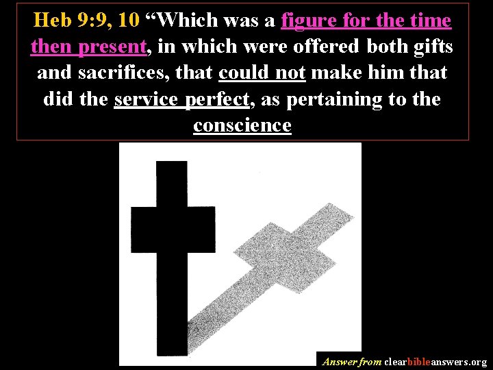 Heb 9: 9, 10 “Which was a figure for the time then present, in