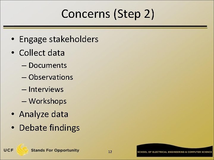 Concerns (Step 2) • Engage stakeholders • Collect data – Documents – Observations –