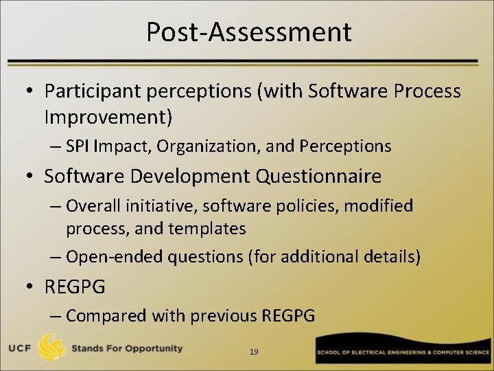 Post-Assessment • Participant perceptions (with Software Process Improvement) – SPI Impact, Organization, and Perceptions