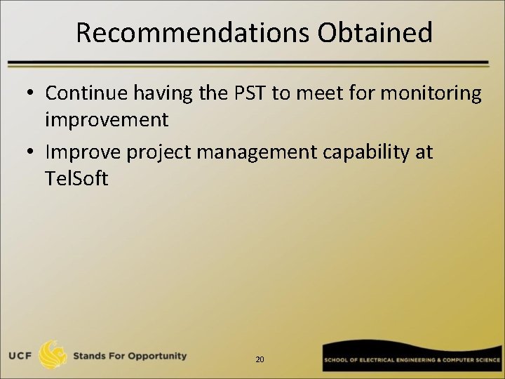 Recommendations Obtained • Continue having the PST to meet for monitoring improvement • Improve