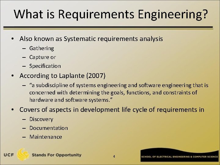 What is Requirements Engineering? • Also known as Systematic requirements analysis – Gathering –