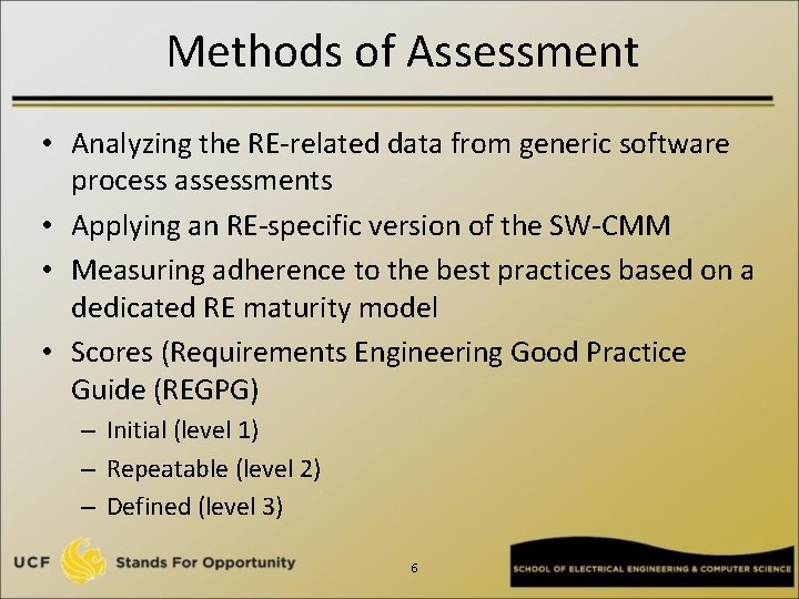 Methods of Assessment • Analyzing the RE-related data from generic software process assessments •