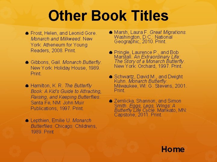 Other Book Titles Frost, Helen, and Leonid Gore. Monarch and Milkweed. New York: Atheneum