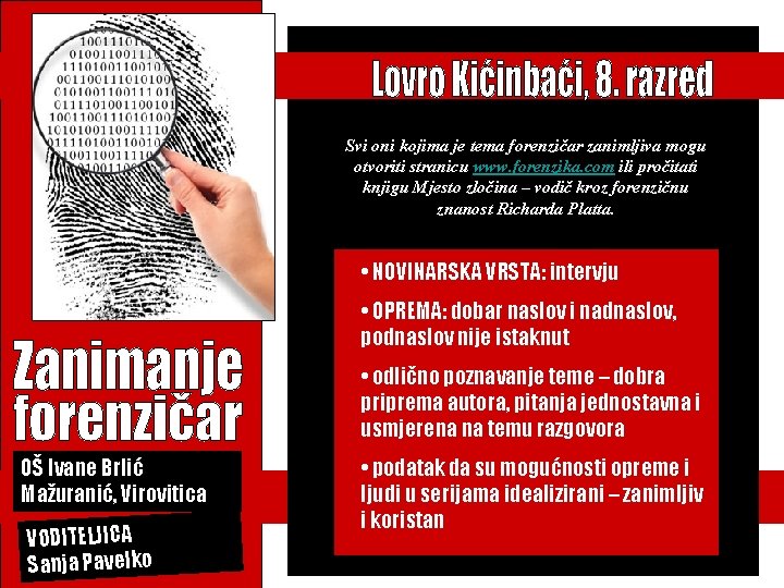 Svi oni kojima je tema forenzičar zanimljiva mogu otvoriti stranicu www. forenzika. com ili