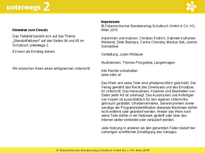 2 Hinweise zum Einsatz Impressum © Österreichischer Bundesverlag Schulbuch Gmb. H & Co. KG,