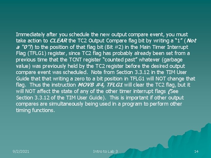 Immediately after you schedule the new output compare event, you must take action to