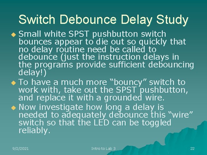 Switch Debounce Delay Study Small white SPST pushbutton switch bounces appear to die out