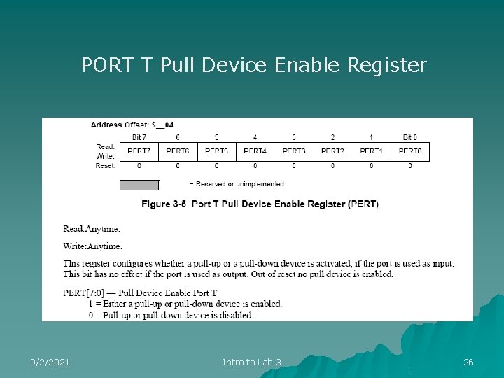 PORT T Pull Device Enable Register 9/2/2021 Intro to Lab 3 26 