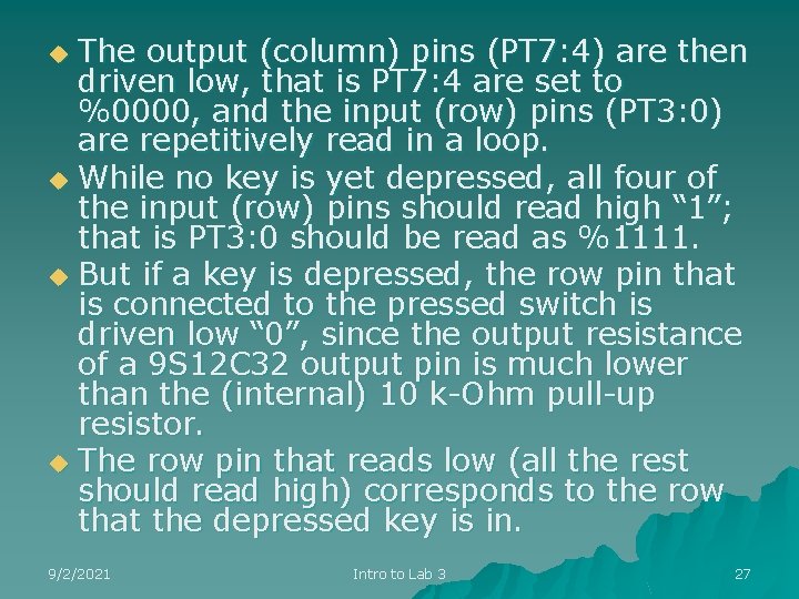 The output (column) pins (PT 7: 4) are then driven low, that is PT