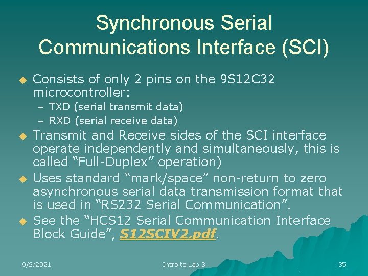 Synchronous Serial Communications Interface (SCI) u Consists of only 2 pins on the 9