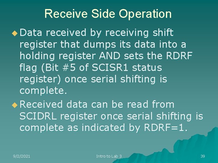 Receive Side Operation u Data received by receiving shift register that dumps its data