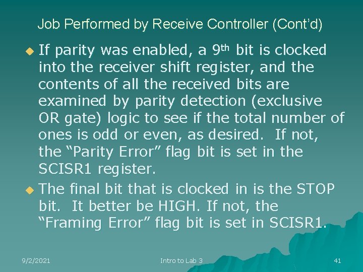 Job Performed by Receive Controller (Cont’d) If parity was enabled, a 9 th bit