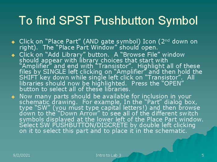 To find SPST Pushbutton Symbol u u u Click on “Place Part” (AND gate