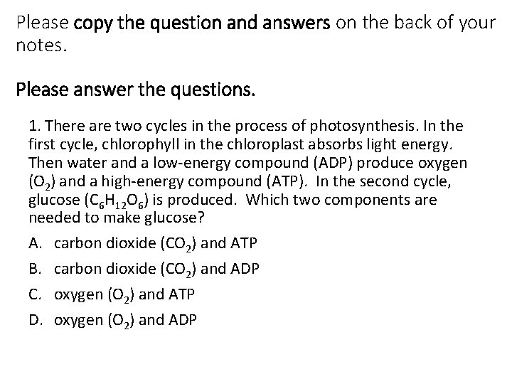 Please copy the question and answers on the back of your notes. Please answer