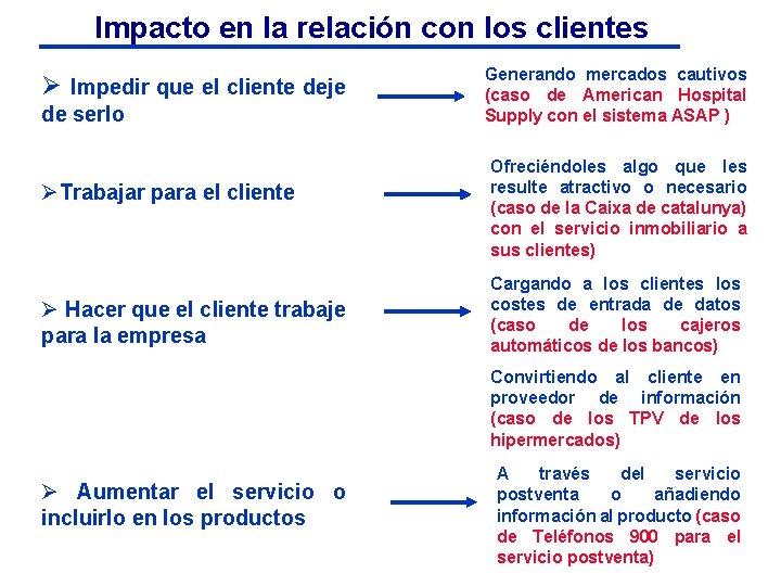 Impacto en la relación con los clientes Ø Impedir que el cliente deje de