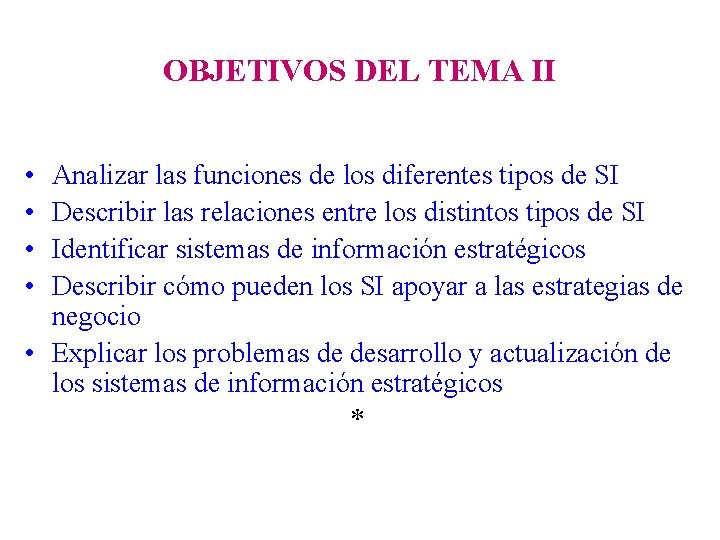 OBJETIVOS DEL TEMA II • • Analizar las funciones de los diferentes tipos de