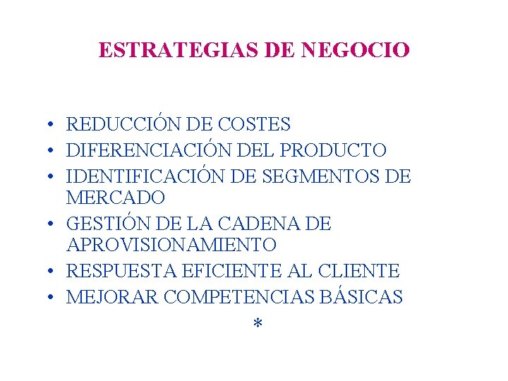 ESTRATEGIAS DE NEGOCIO • REDUCCIÓN DE COSTES • DIFERENCIACIÓN DEL PRODUCTO • IDENTIFICACIÓN DE