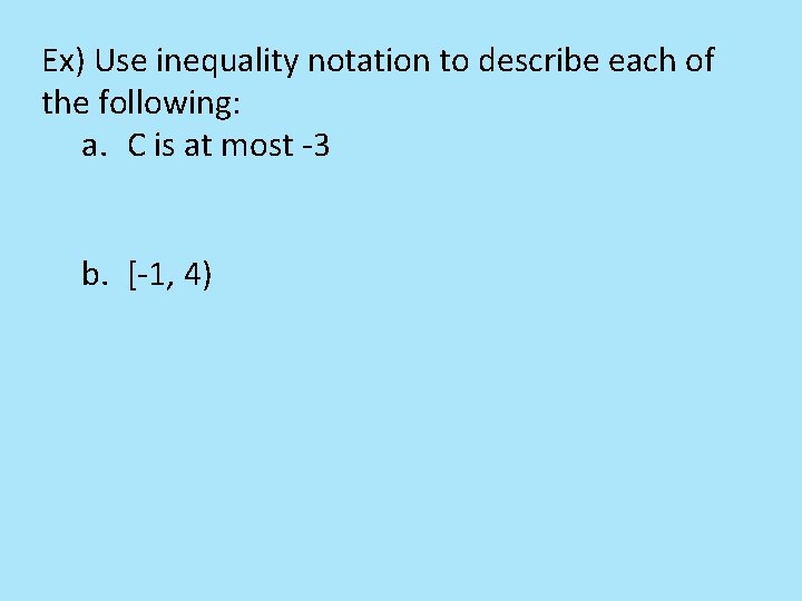 Ex) Use inequality notation to describe each of the following: a. C is at Ex) Use inequality notation to describe each of the following: a. C is at