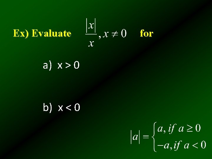 Ex) Evaluate a) x > 0 b) x < 0 for Ex) Evaluate a) x > 0 b) x < 0 for