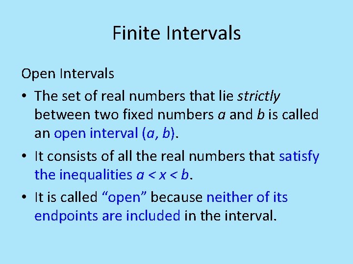 Finite Intervals Open Intervals • The set of real numbers that lie strictly between Finite Intervals Open Intervals • The set of real numbers that lie strictly between