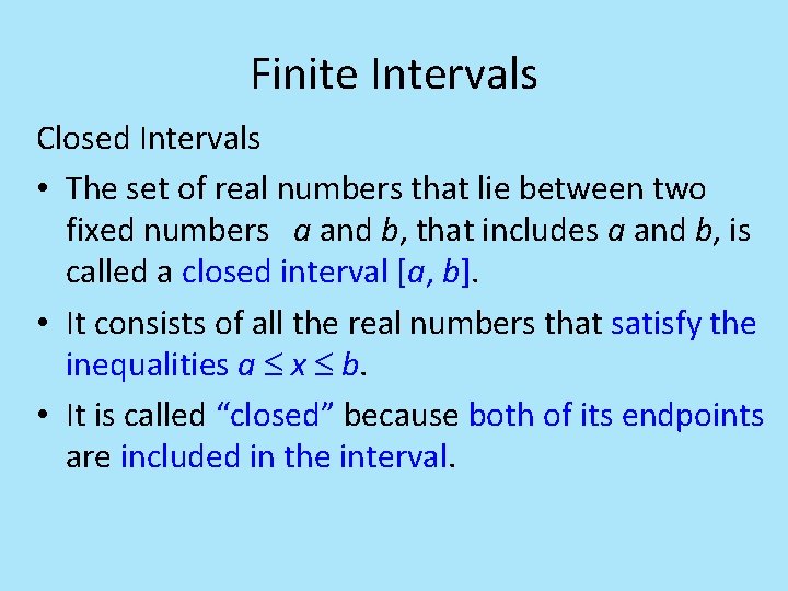 Finite Intervals Closed Intervals • The set of real numbers that lie between two Finite Intervals Closed Intervals • The set of real numbers that lie between two