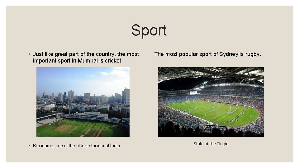 Sport ◦ Just like great part of the country, the most important sport in