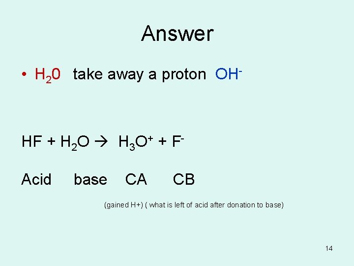 Answer • H 20 take away a proton OH- HF + H 2 O