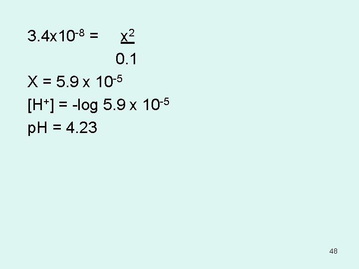 3. 4 x 10 -8 = x 2 0. 1 X = 5. 9