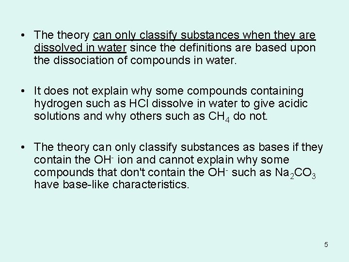  • The theory can only classify substances when they are dissolved in water