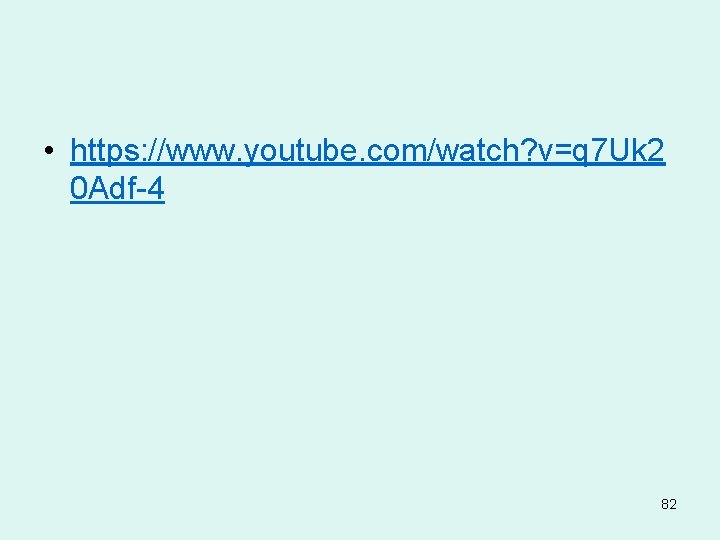  • https: //www. youtube. com/watch? v=q 7 Uk 2 0 Adf-4 82 