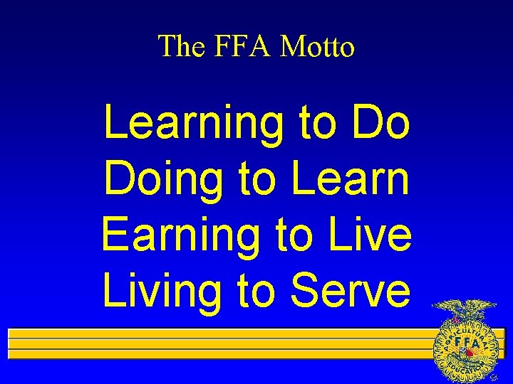 The FFA Motto Learning to Do Doing to Learn Earning to Live Living to