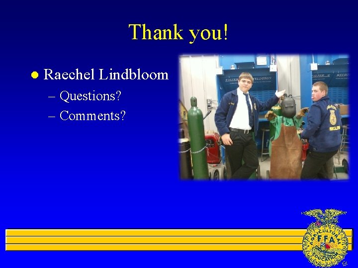 Thank you! l Raechel Lindbloom – Questions? – Comments? 