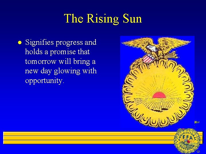 The Rising Sun l Signifies progress and holds a promise that tomorrow will bring